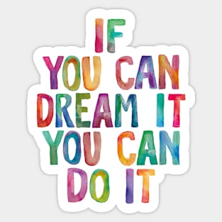 If You Can Dream It You Can Do It Sticker